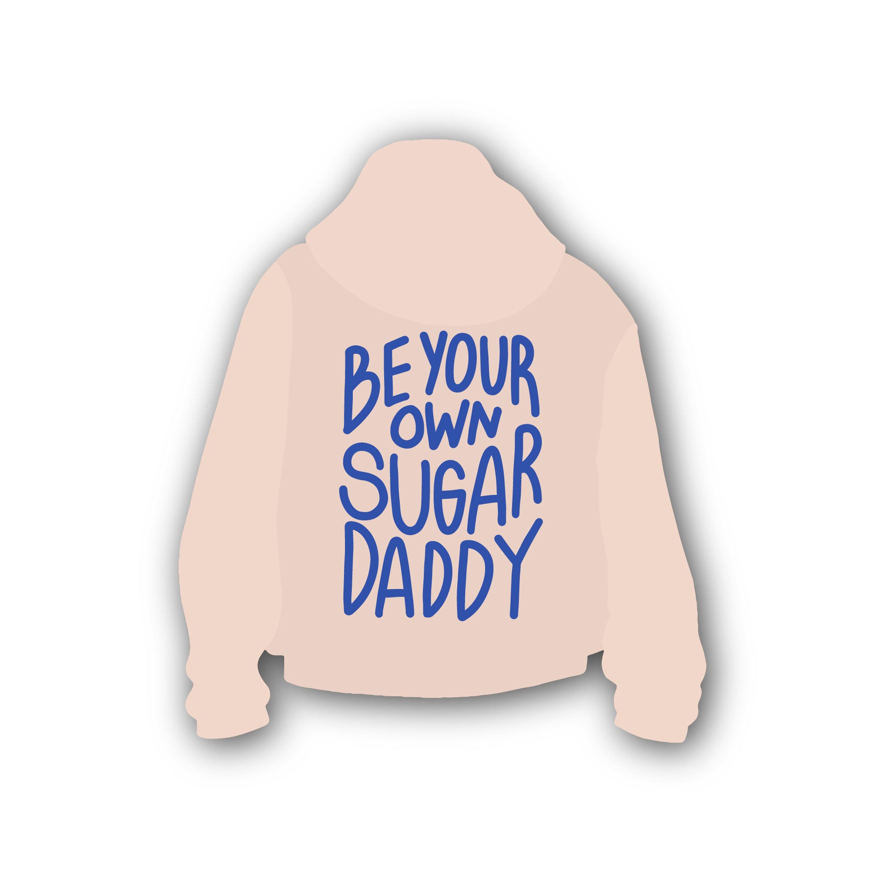 Hoodie Be Your Own Sugar Daddy