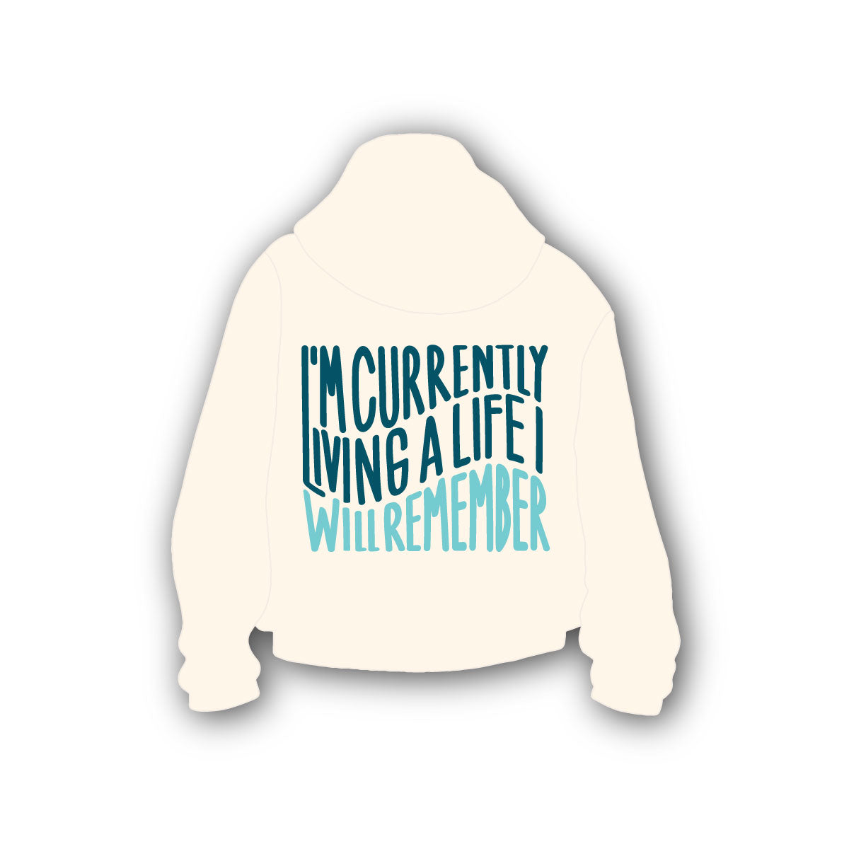 Hoodie Im Currently Living a Life I Will Remember | Crema