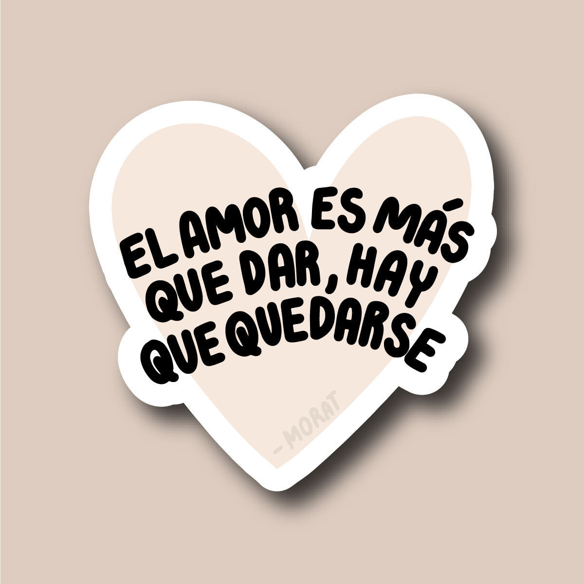 Sticker El Amor Es Más Que Dar, Hay Que Quedarse