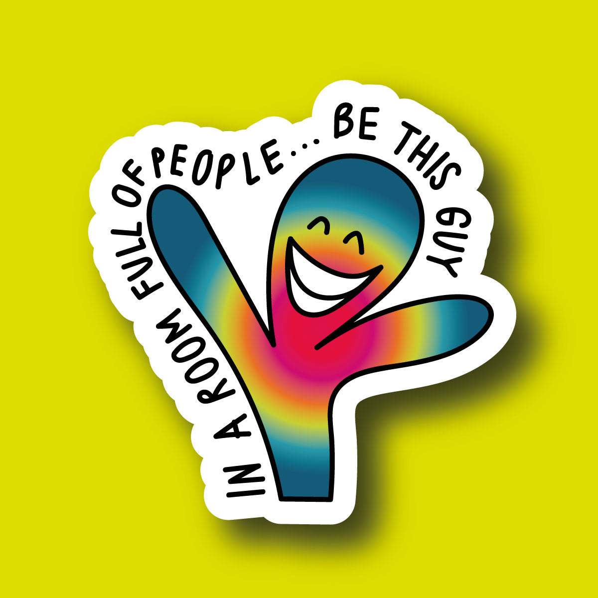 Sticker In A Room Full Of People Be This Guy