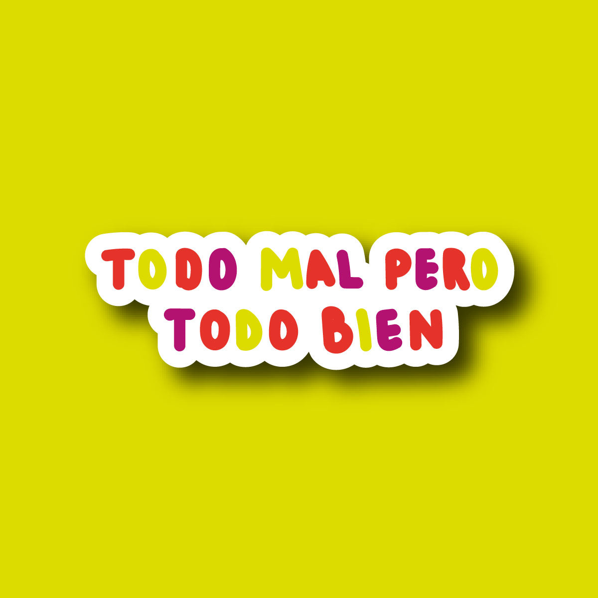 Sticker Todo Mal Pero Todo Bien