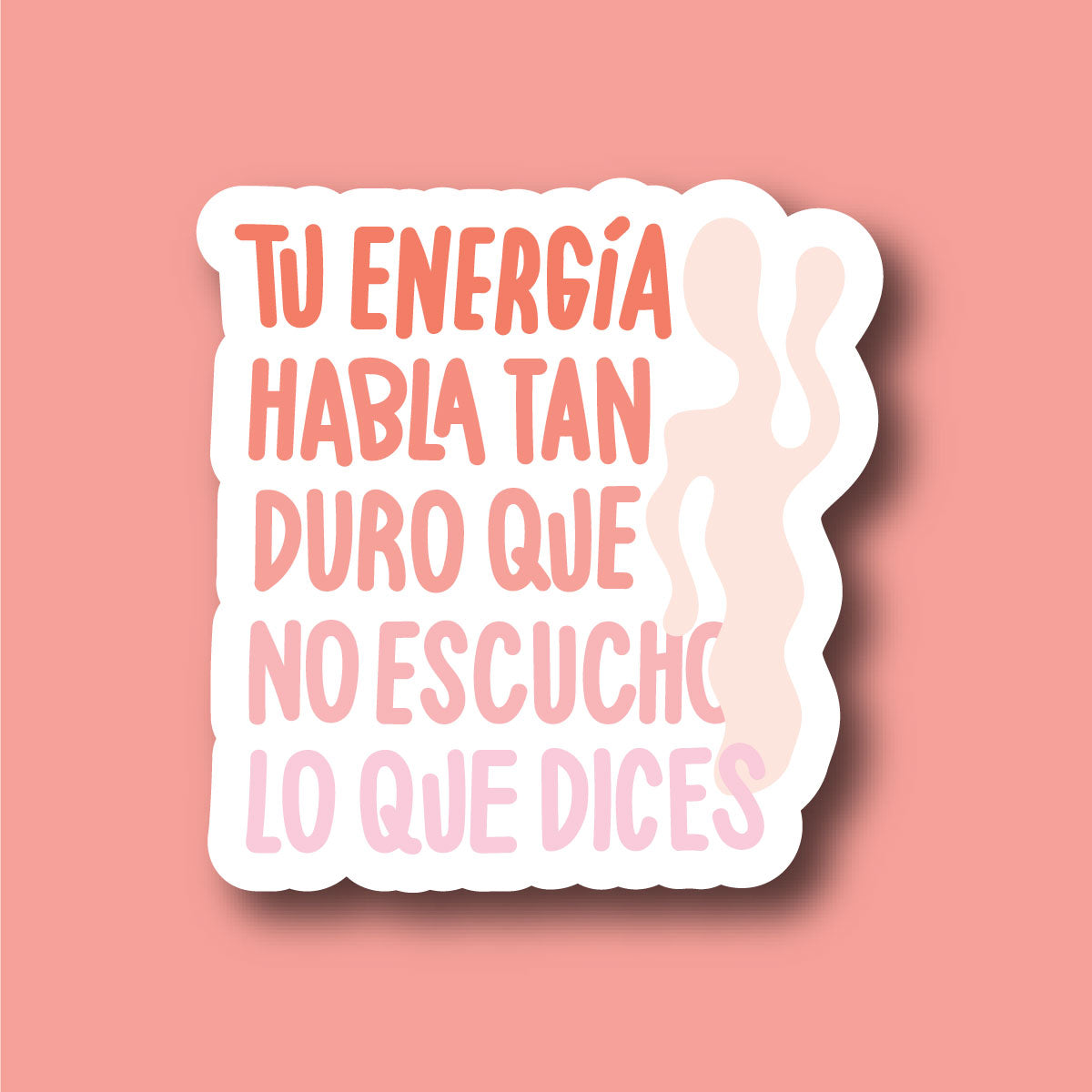 Sticker Tu Energía Habla Tan Duro Que No Escucho Lo Que Dices