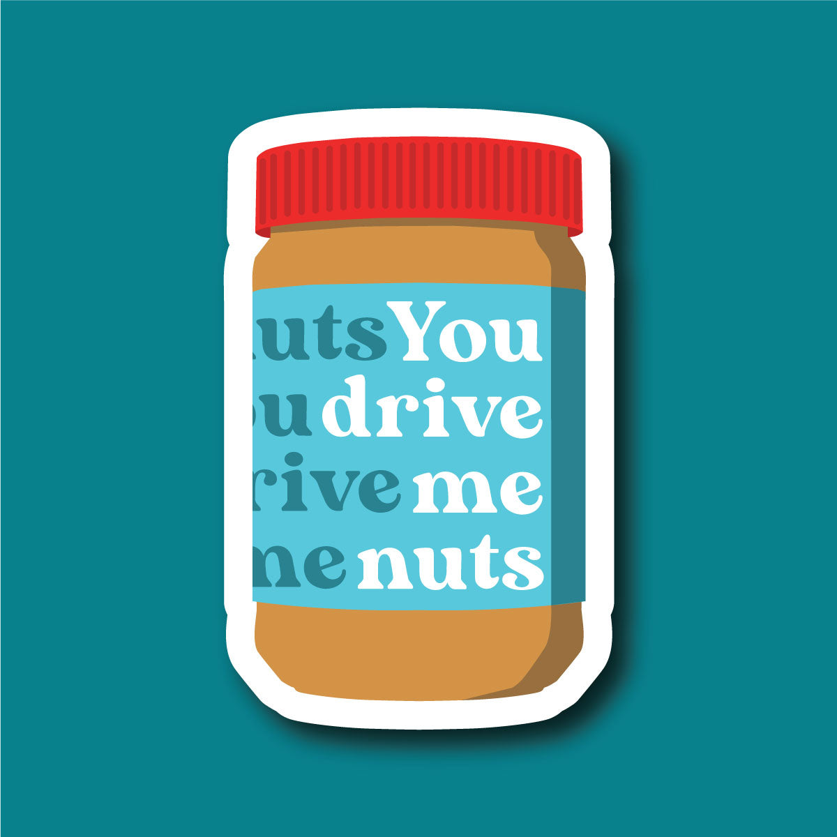 Sticker You Drive Me Nuts