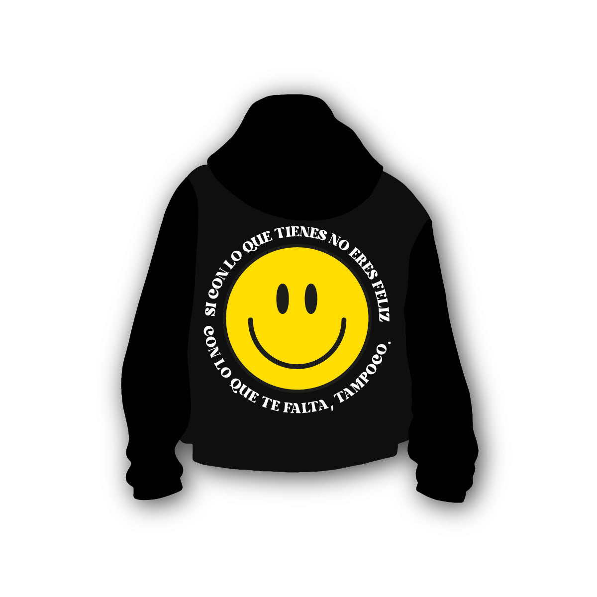 Hoodie Si Con Lo Que Tienes No Eres Feliz Con Lo Que Te Falta Tampoco (Negro)
