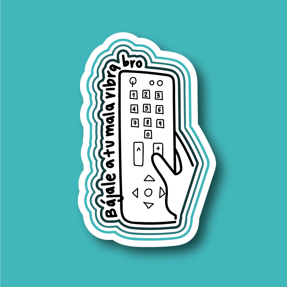 Sticker Inverso Bájale A Tu Mala Vibra Bro
