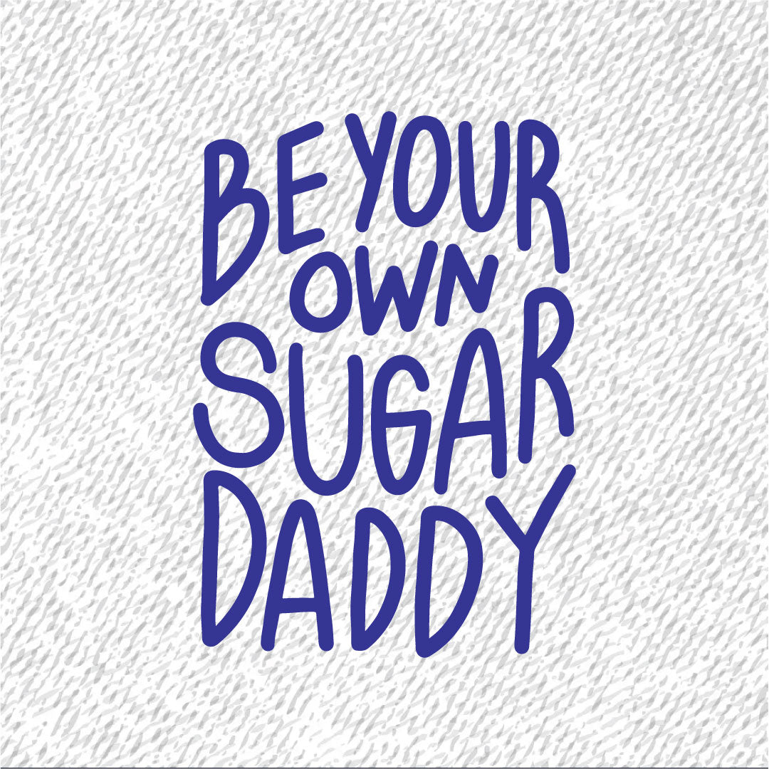Sticker Para Ropa | Be Your Own Sugar Daddy