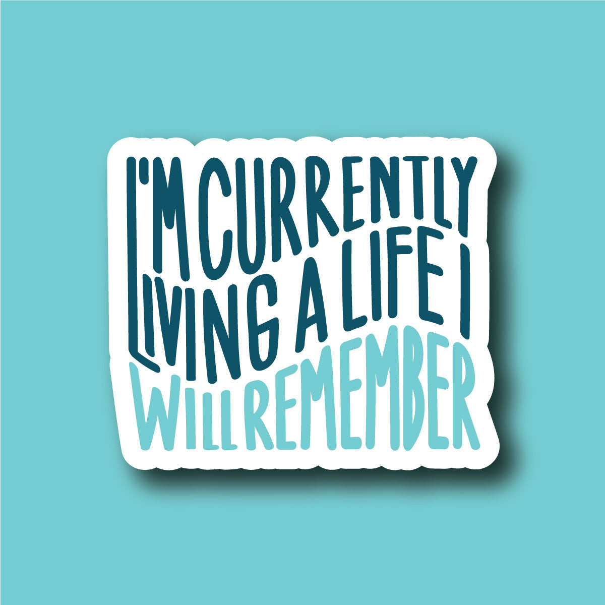 Sticker Inverso  I´m Currently Living A Life I Will Remember