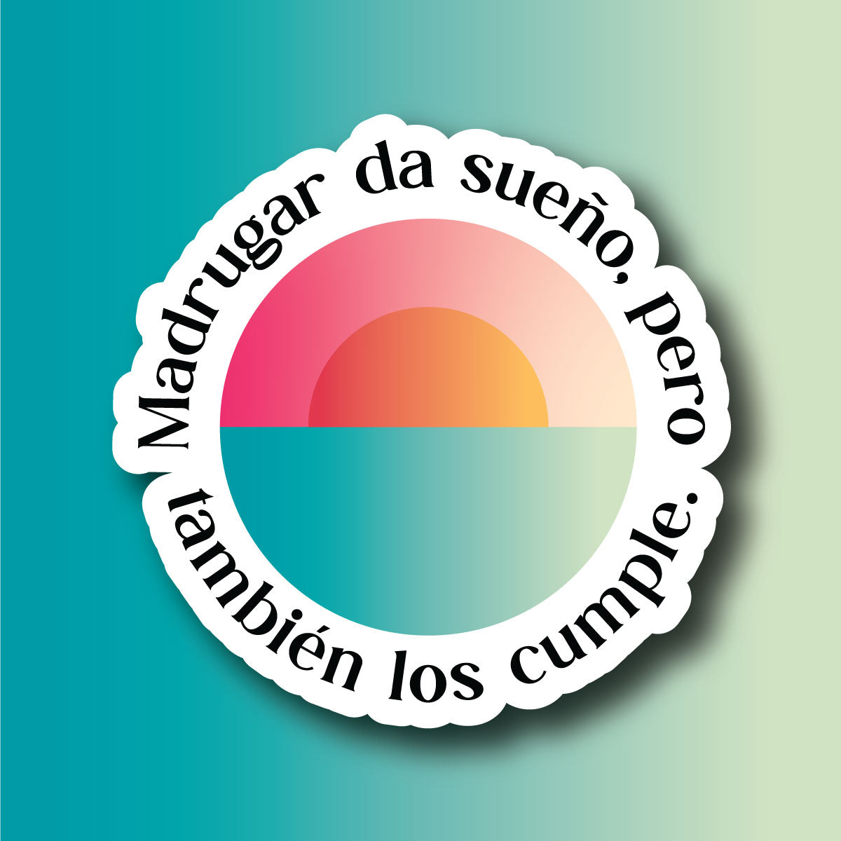 Sticker Inverso Madrugar Da Sueño Pero También Los Cumple