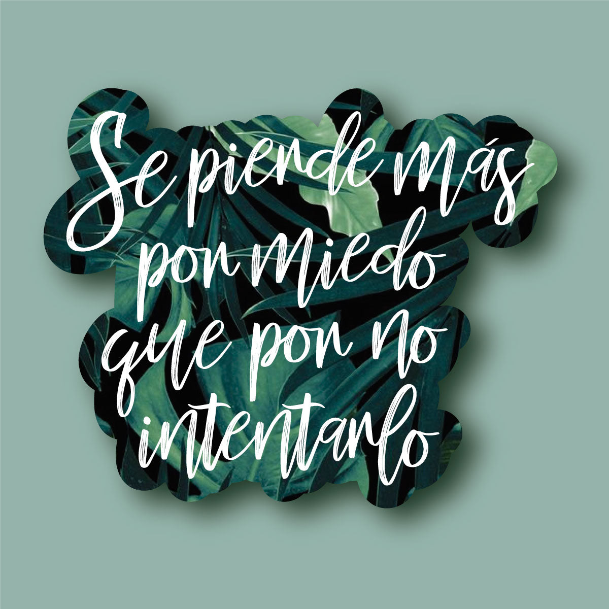Sticker Inverso Se Pierde Más Por Miedo Que Por No Intentarlo