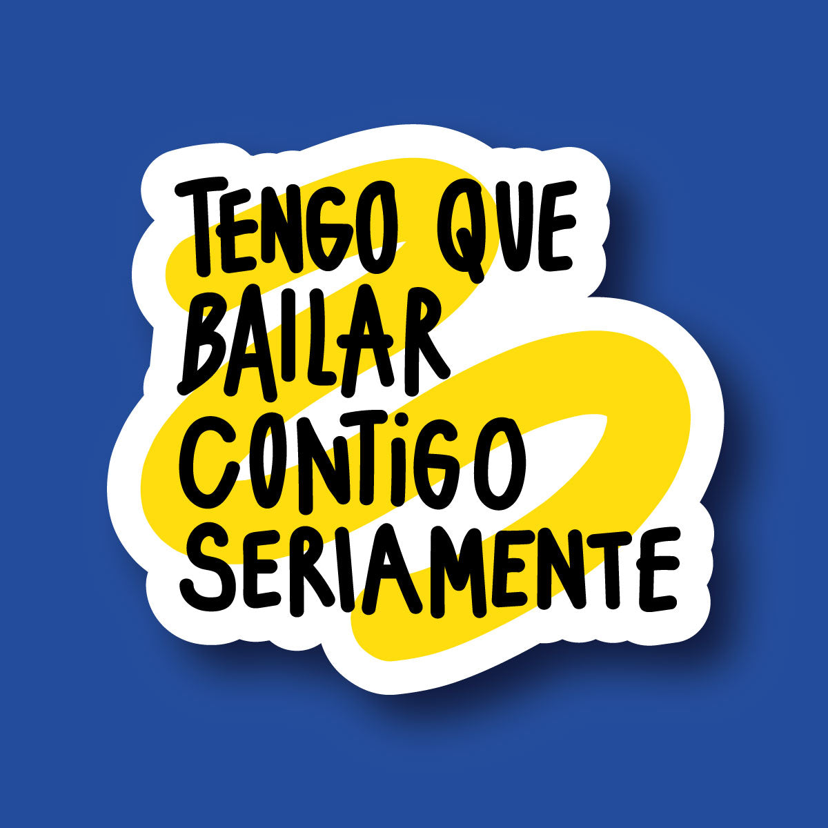 Sticker Inverso Tengo Que Bailar Contigo Seriamente